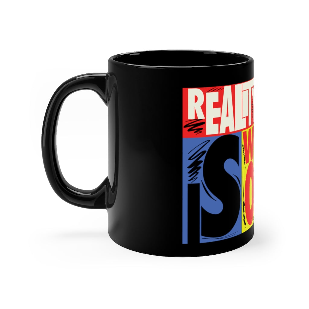 REALITY IS WRONG Coffee Mug