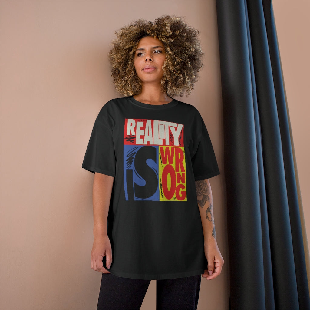 REALITY IS WRONG T-Shirt